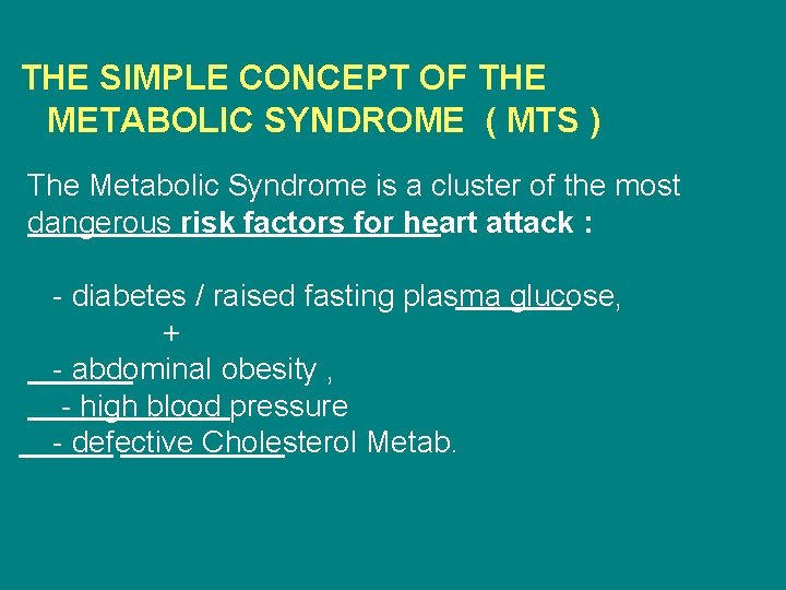 THE SIMPLE CONCEPT OF THE METABOLIC SYNDROME ( MTS ) The Metabolic Syndrome is