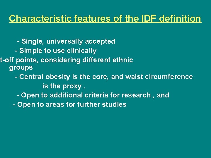 Characteristic features of the IDF definition - Single, universally accepted - Simple to use