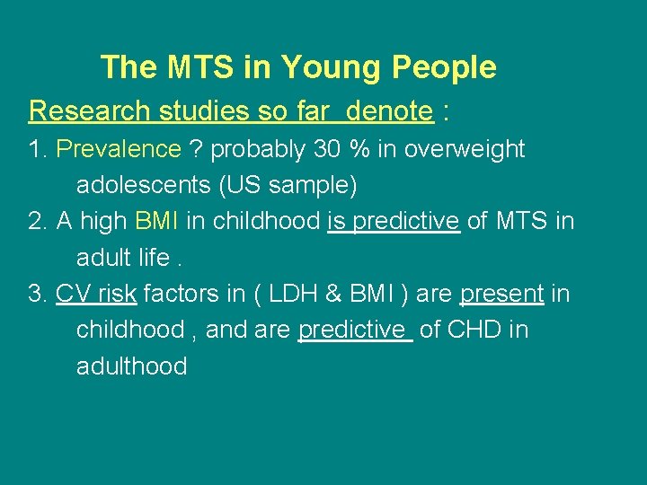 The MTS in Young People Research studies so far denote : 1. Prevalence ?