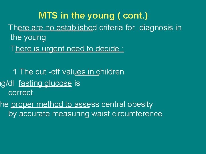MTS in the young ( cont. ) There are no established criteria for diagnosis