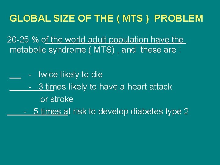 GLOBAL SIZE OF THE ( MTS ) PROBLEM 20 -25 % of the world