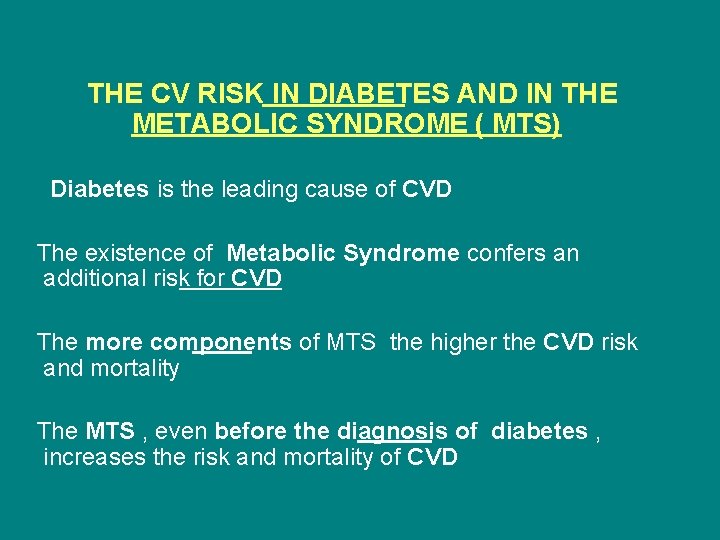 THE CV RISK IN DIABETES AND IN THE METABOLIC SYNDROME ( MTS) Diabetes is