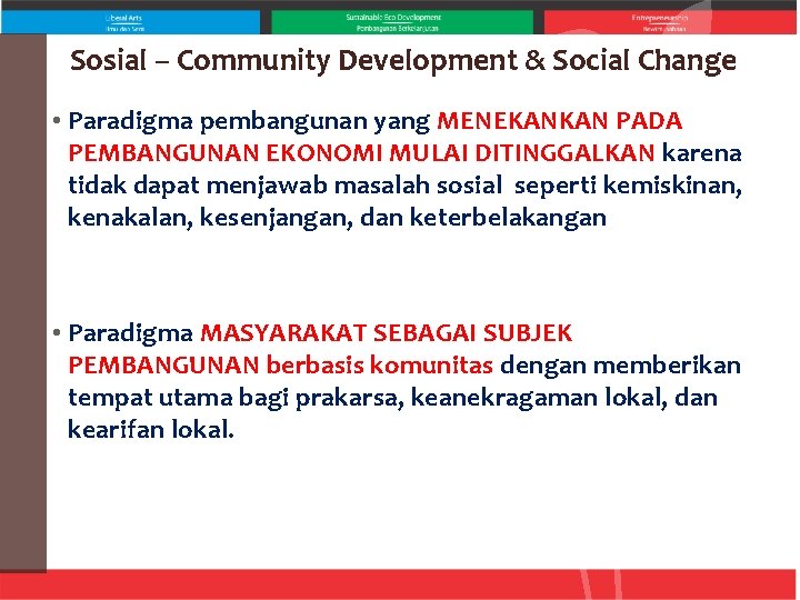 Sosial – Community Development & Social Change • Paradigma pembangunan yang MENEKANKAN PADA PEMBANGUNAN