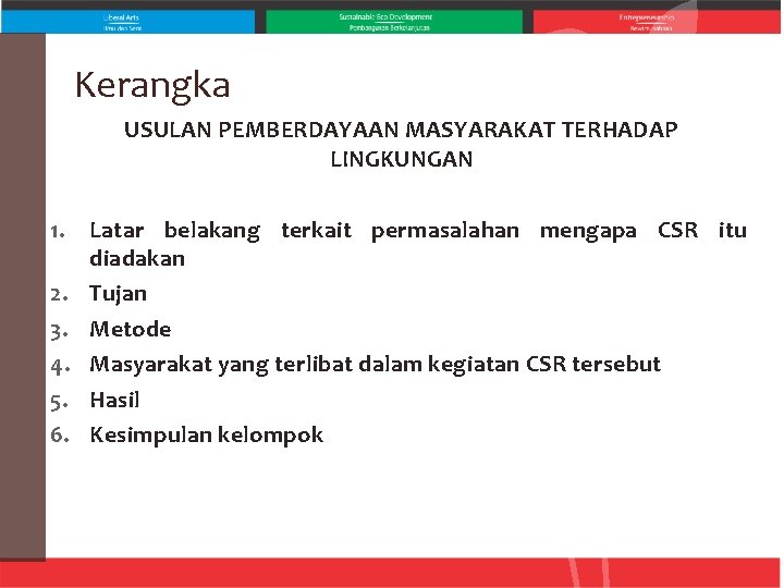 Kerangka USULAN PEMBERDAYAAN MASYARAKAT TERHADAP LINGKUNGAN 1. 2. 3. 4. 5. 6. Latar belakang