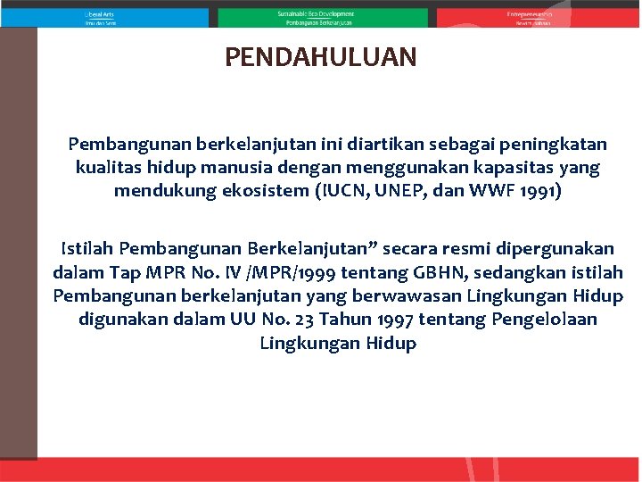 PENDAHULUAN Pembangunan berkelanjutan ini diartikan sebagai peningkatan kualitas hidup manusia dengan menggunakan kapasitas yang