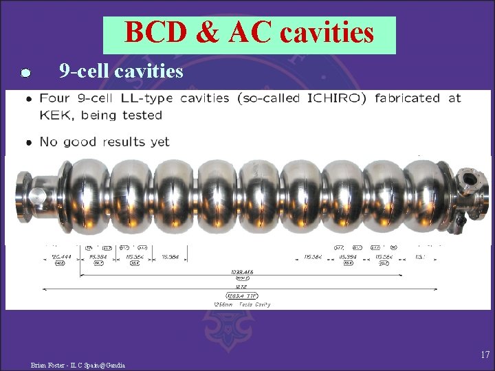 BCD & AC cavities 9 -cell cavities 17 Brian Foster - ILC Spain@Gandia 