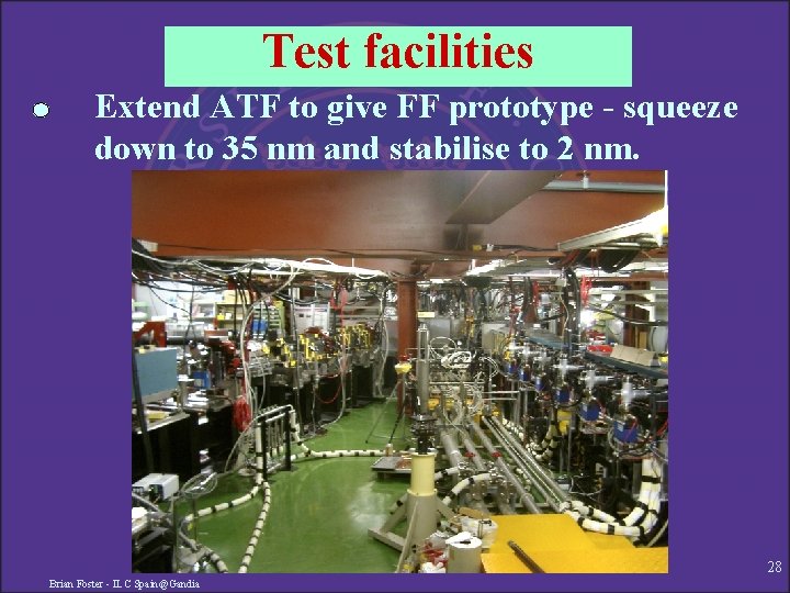 Test facilities Extend ATF to give FF prototype - squeeze down to 35 nm