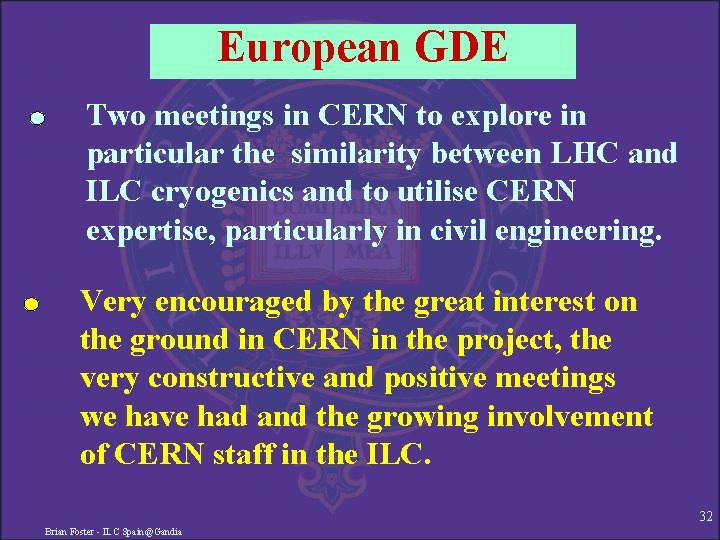 European GDE Two meetings in CERN to explore in particular the similarity between LHC