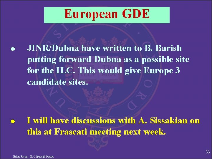 European GDE JINR/Dubna have written to B. Barish putting forward Dubna as a possible