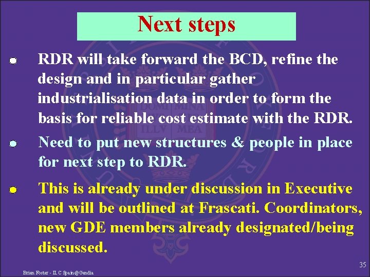 Next steps RDR will take forward the BCD, refine the design and in particular