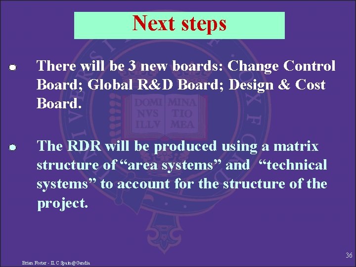 Next steps There will be 3 new boards: Change Control Board; Global R&D Board;