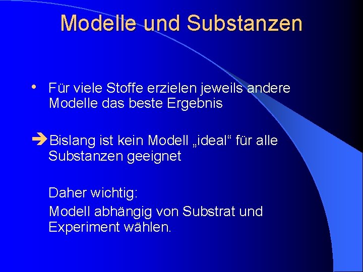 Modelle und Substanzen • Für viele Stoffe erzielen jeweils andere Modelle das beste Ergebnis