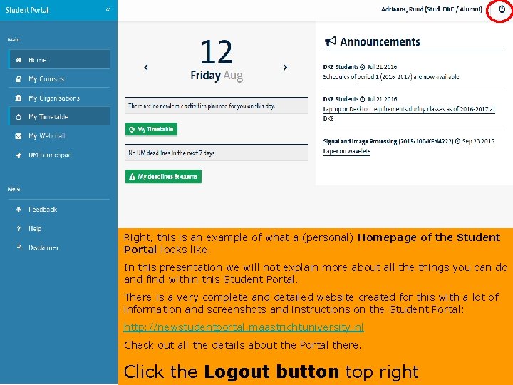 Right, this is an example of what a (personal) Homepage of the Student Portal