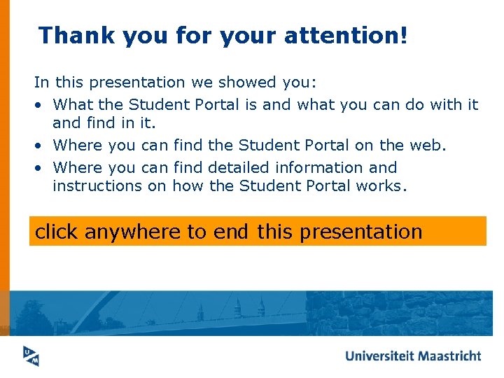 Thank you for your attention! In this presentation we showed you: • What the