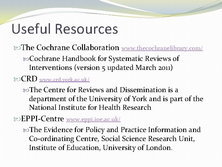 Useful Resources The Cochrane Collaboration www. thecochranelibrary. com/ Cochrane Handbook for Systematic Reviews of