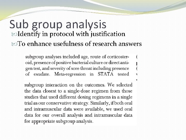 Sub group analysis Identify in protocol with justification To enhance usefulness of research answers