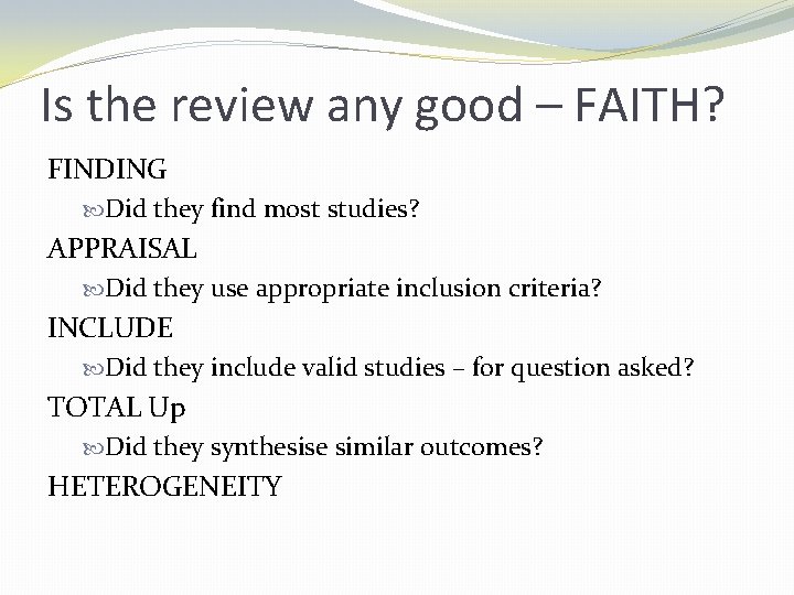 Is the review any good – FAITH? FINDING Did they find most studies? APPRAISAL