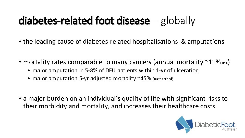 diabetes-related foot disease – globally • the leading cause of diabetes-related hospitalisations & amputations