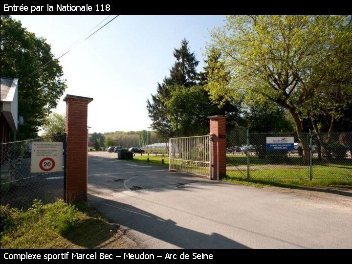 Entrée par la Nationale 118 Complexe sportif Marcel Bec – Meudon – Arc de