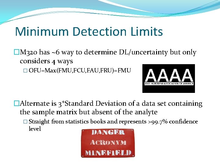 Minimum Detection Limits �M 320 has ~6 way to determine DL/uncertainty but only considers