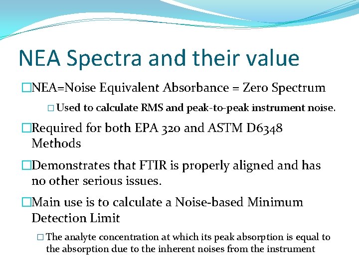 NEA Spectra and their value �NEA=Noise Equivalent Absorbance = Zero Spectrum � Used to
