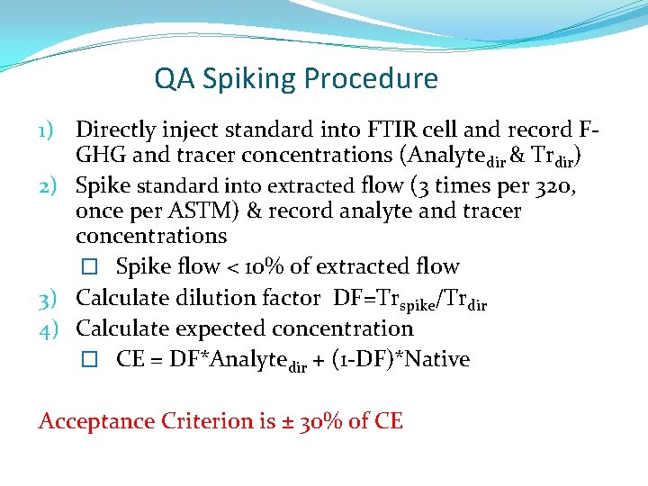 QA Spiking Procedure 1) Directly inject standard into FTIR cell and record FGHG and