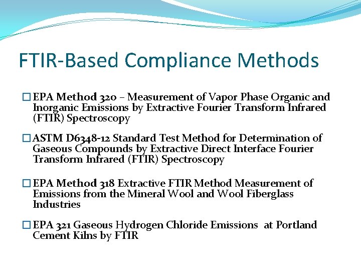 FTIR-Based Compliance Methods �EPA Method 320 – Measurement of Vapor Phase Organic and Inorganic