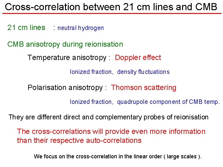 Cross-correlation between 21 cm lines and CMB 21 cm lines : neutral hydrogen CMB