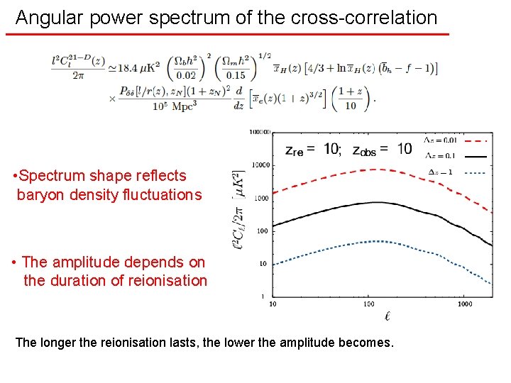 Angular power spectrum of the cross-correlation • Spectrum shape reflects baryon density fluctuations •