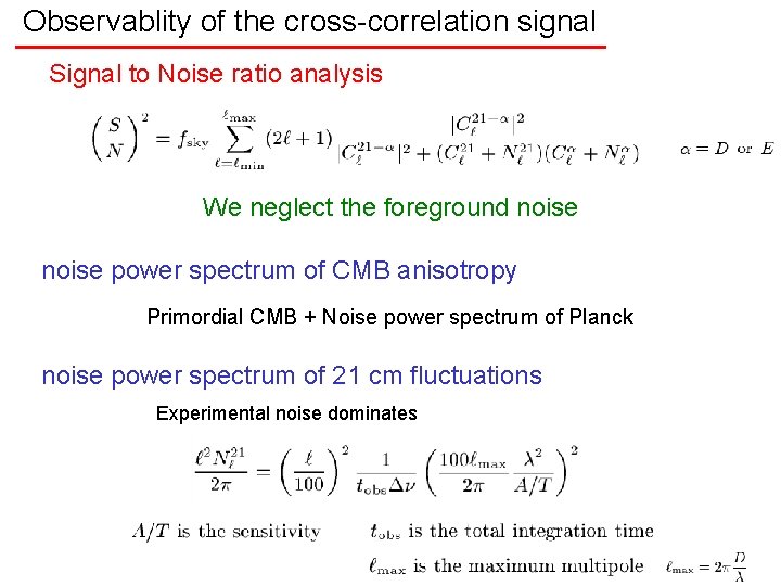 Observablity of the cross-correlation signal Signal to Noise ratio analysis We neglect the foreground