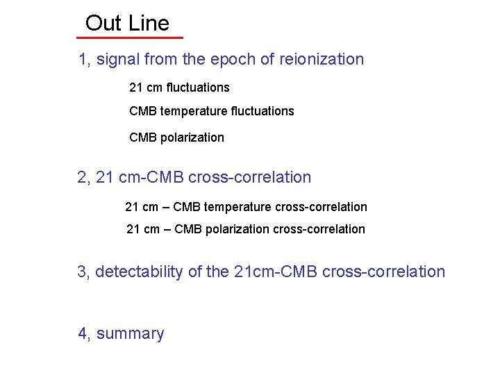 Out Line 1, signal from the epoch of reionization 21 cm fluctuations CMB temperature