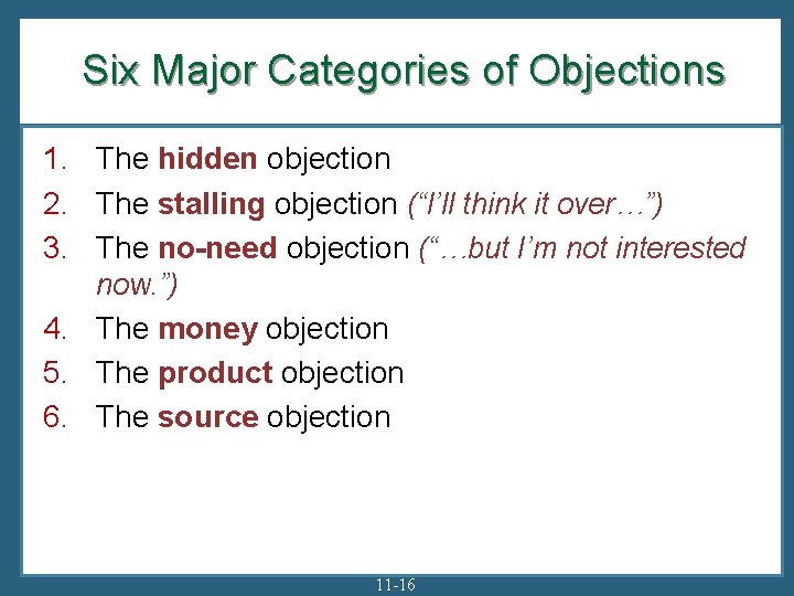 Six Major Categories of Objections 1. The hidden objection 2. The stalling objection (“I’ll