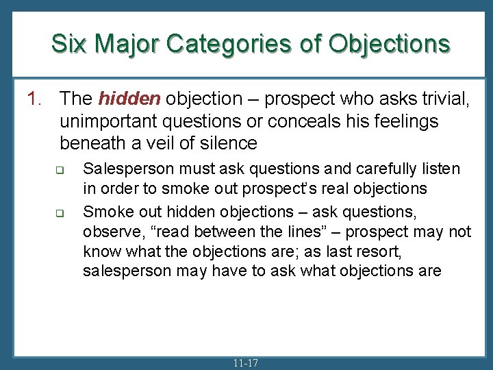 Six Major Categories of Objections 1. The hidden objection – prospect who asks trivial,