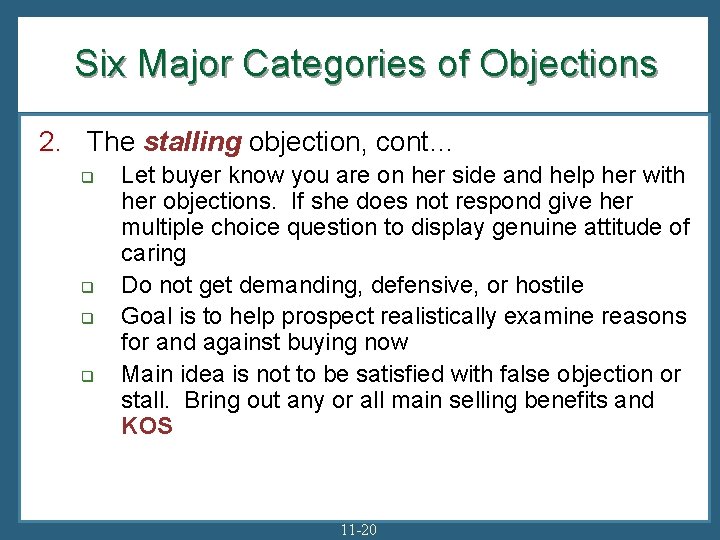 Six Major Categories of Objections 2. The stalling objection, cont… q q Let buyer