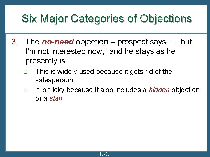 Six Major Categories of Objections 3. The no-need objection – prospect says, “…but I’m