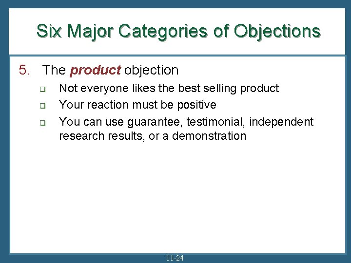 Six Major Categories of Objections 5. The product objection q q q Not everyone