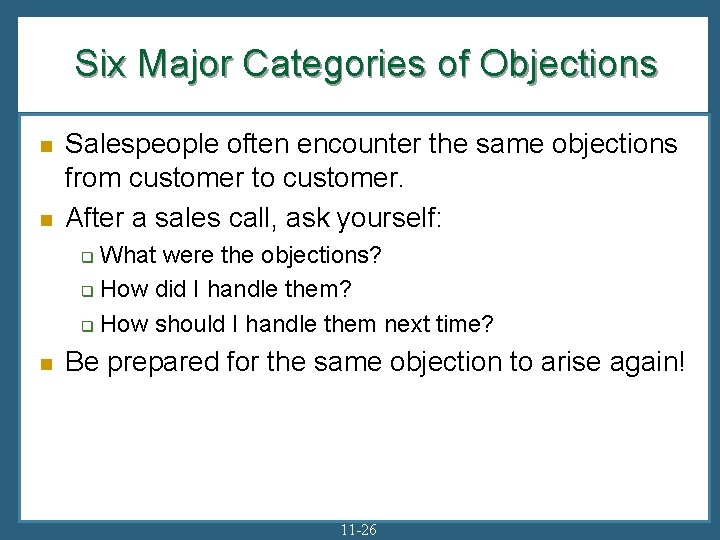 Six Major Categories of Objections n n Salespeople often encounter the same objections from