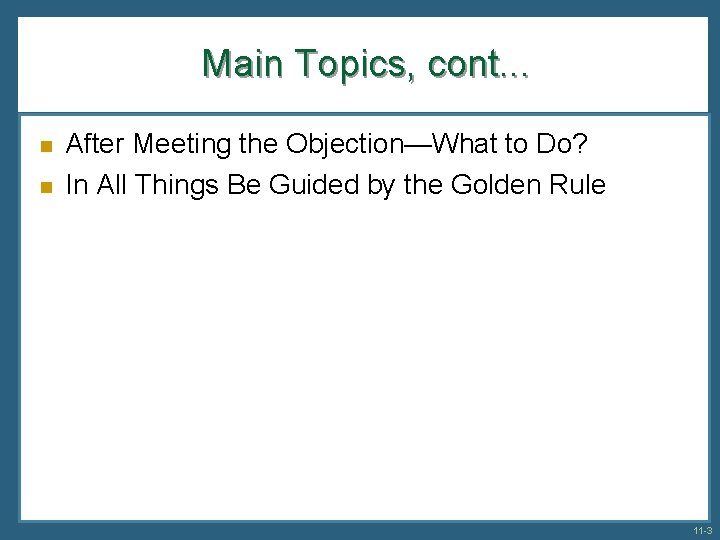 Main Topics, cont. . . n n After Meeting the Objection—What to Do? In