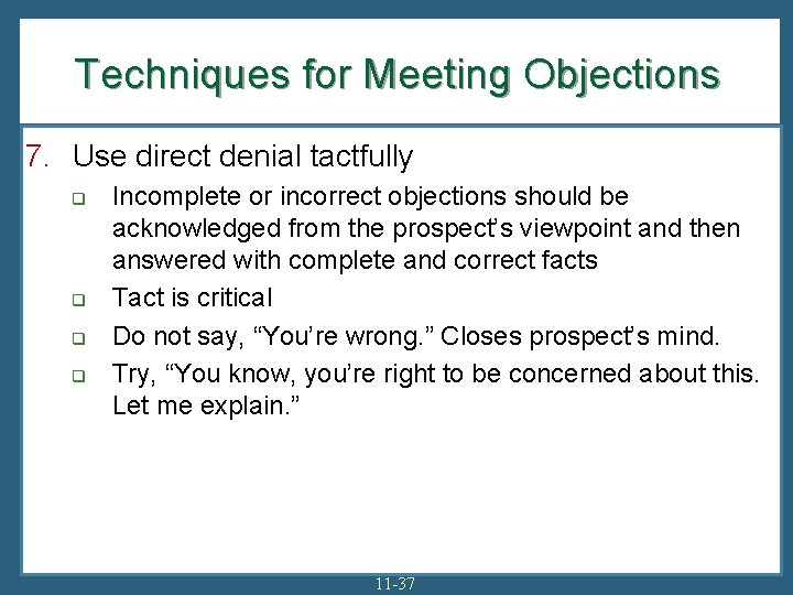 Techniques for Meeting Objections 7. Use direct denial tactfully q q Incomplete or incorrect