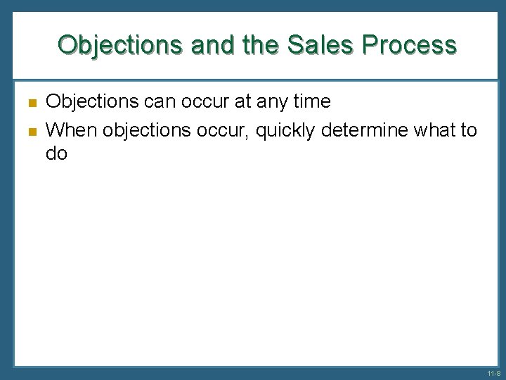 Objections and the Sales Process n n Objections can occur at any time When