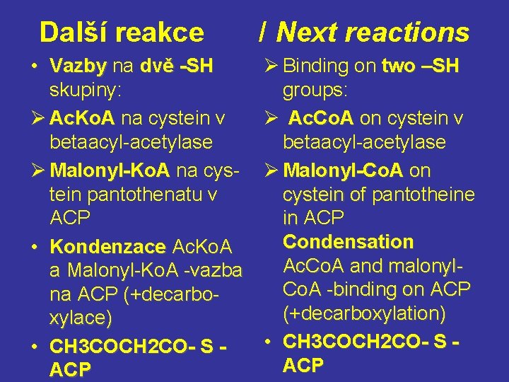Další reakce • Vazby na dvě -SH skupiny: Ø Ac. Ko. A na cystein