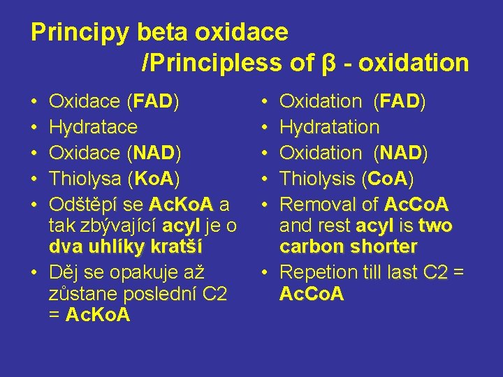 Principy beta oxidace /Principless of β - oxidation • • • Oxidace (FAD) Oxidace