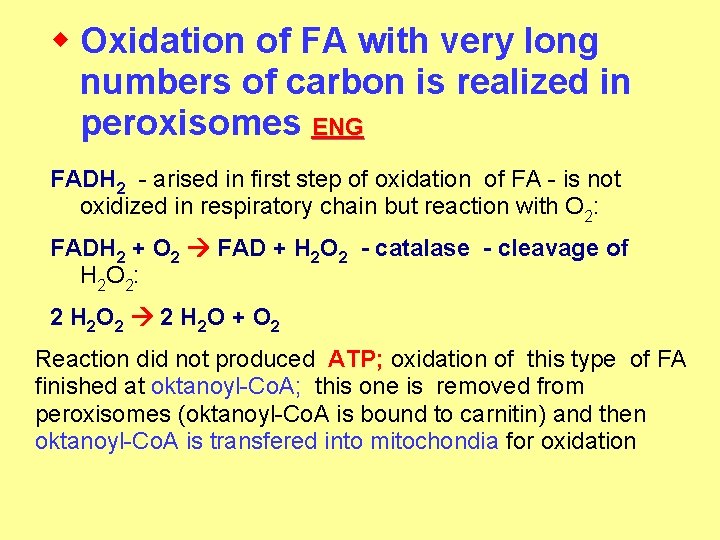 w Oxidation of FA with very long numbers of carbon is realized in peroxisomes