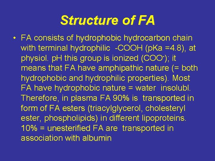 Structure of FA • FA consists of hydrophobic hydrocarbon chain hydrocarbon with terminal hydrophilic