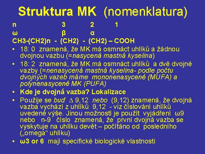 Struktura MK (nomenklatura) n 3 2 1 ω β α CH 3 -(CH 2)n