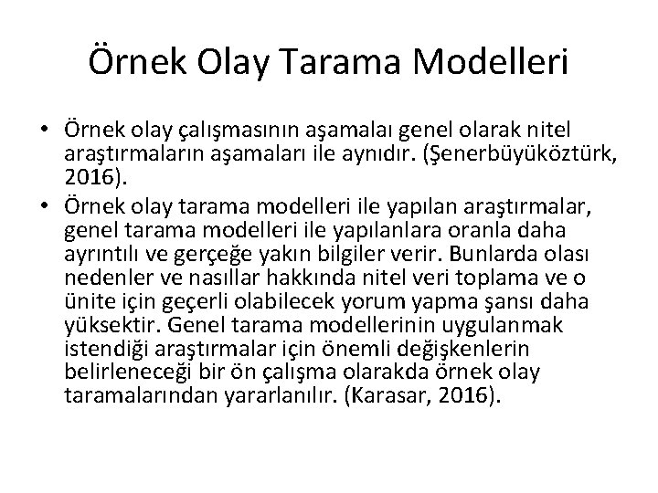 Örnek Olay Tarama Modelleri • Örnek olay çalışmasının aşamalaı genel olarak nitel araştırmaların aşamaları