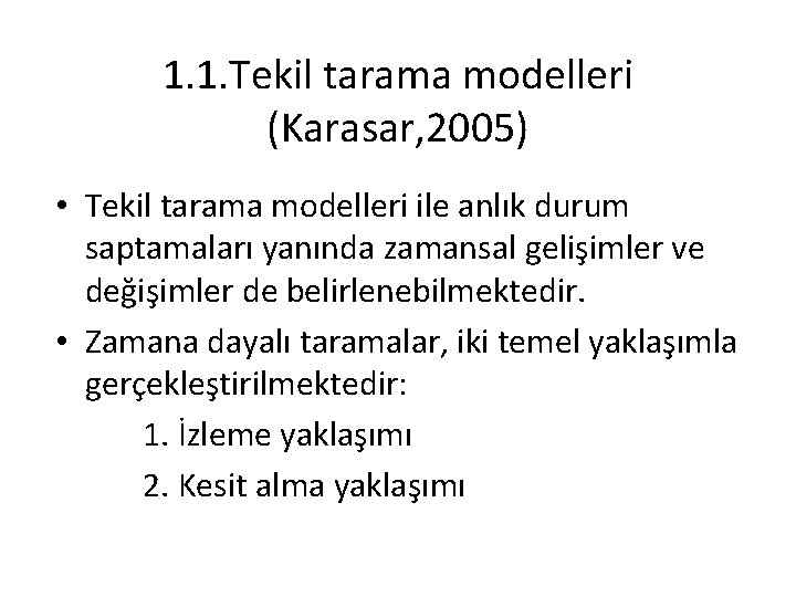 1. 1. Tekil tarama modelleri (Karasar, 2005) • Tekil tarama modelleri ile anlık durum