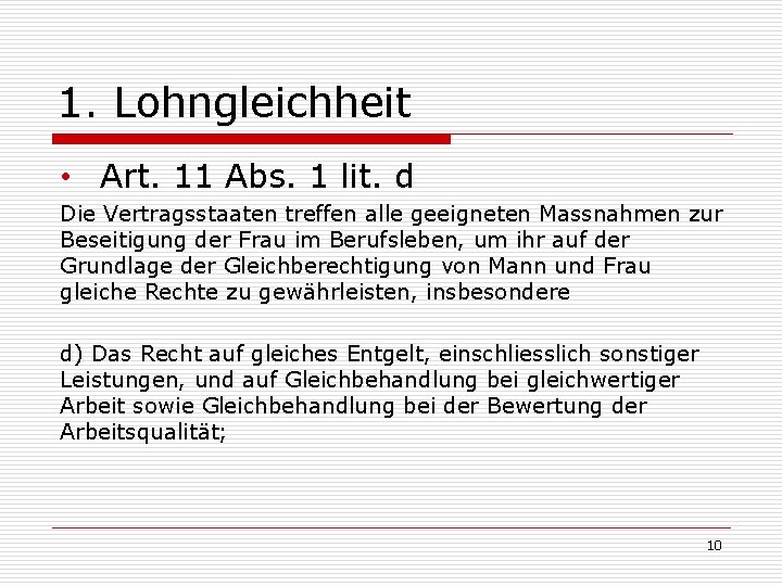 1. Lohngleichheit • Art. 11 Abs. 1 lit. d Die Vertragsstaaten treffen alle geeigneten