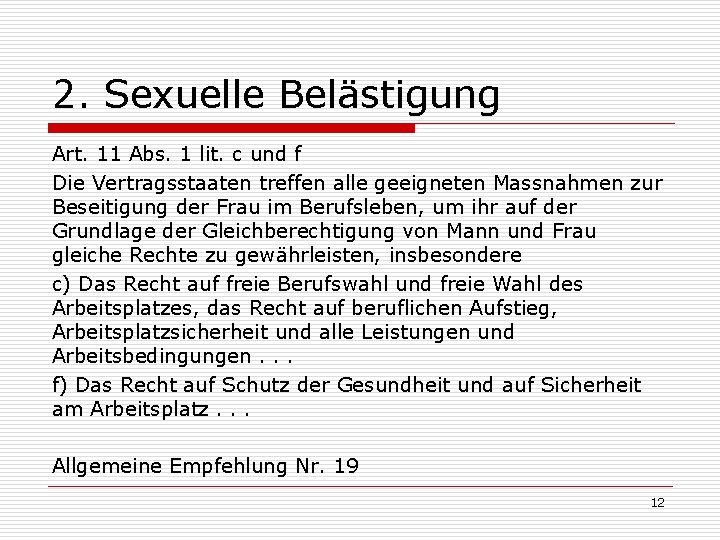 2. Sexuelle Belästigung Art. 11 Abs. 1 lit. c und f Die Vertragsstaaten treffen
