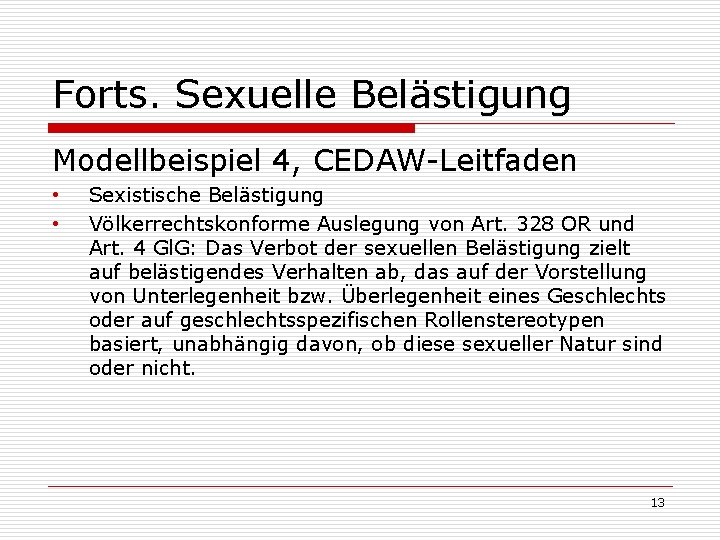 Forts. Sexuelle Belästigung Modellbeispiel 4, CEDAW-Leitfaden • • Sexistische Belästigung Völkerrechtskonforme Auslegung von Art.